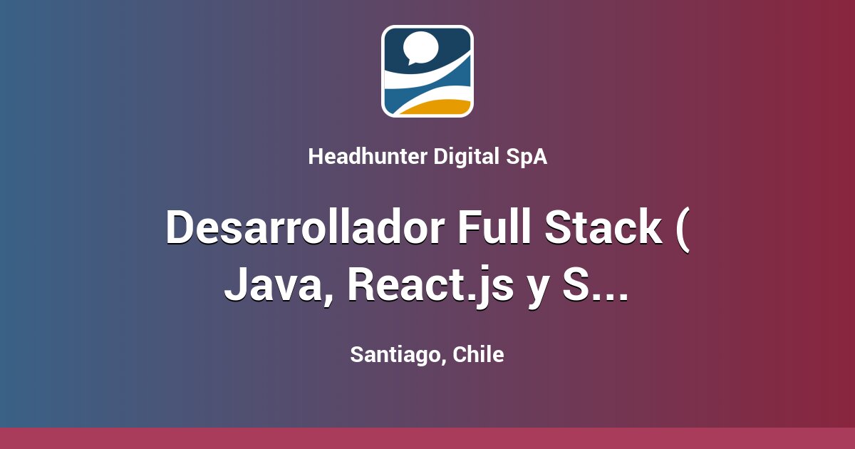 Desarrollador Full Stack ( Java, React.js y Spring Boot) - Santiago