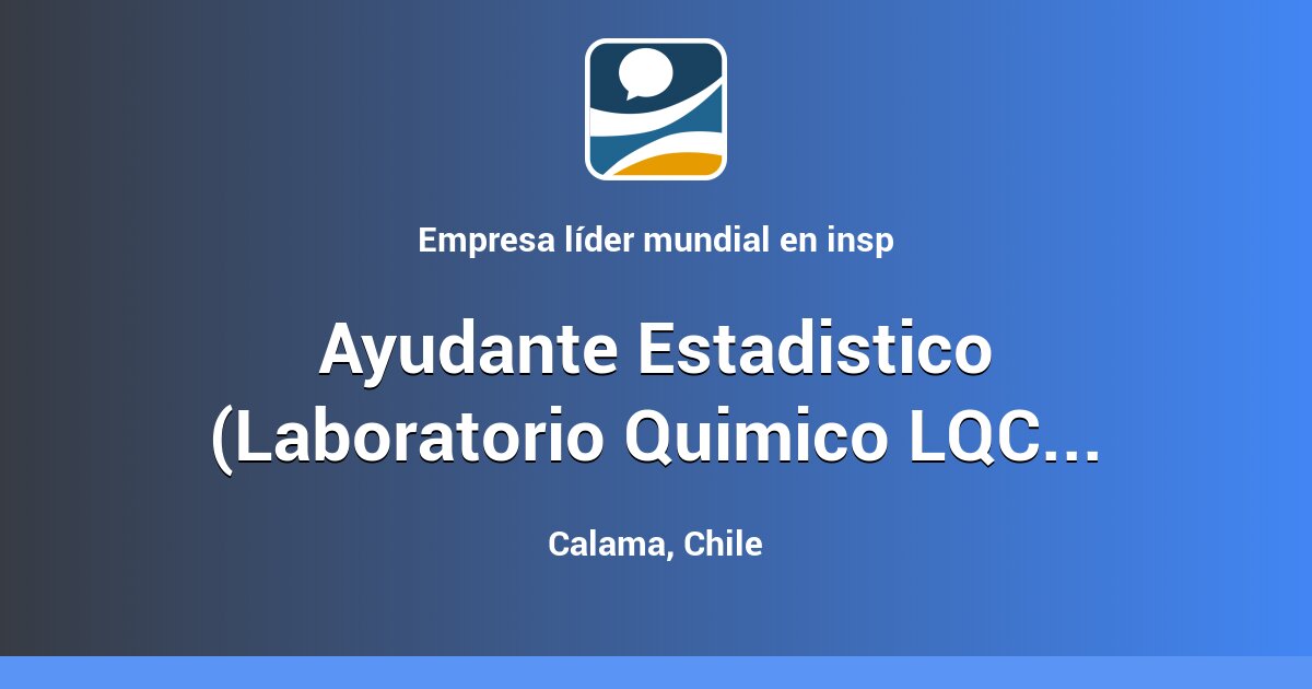 Ayudante Estadistico (Laboratorio Quimico LQC-Calama) - Calama
