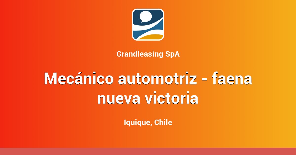 MECÁNICO AUTOMOTRIZ - FAENA NUEVA VICTORIA - Iquique