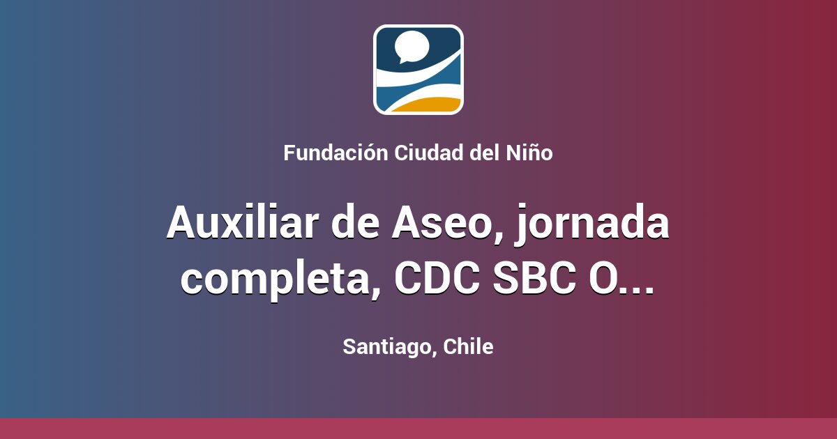 Auxiliar de Aseo, jornada completa, CDC SBC Occidente, Reg ...